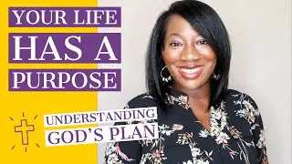 YOUR LIFE HAS A PURPOSE! Understanding God's Plan for Your Life (Christian Youtuber)