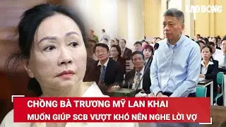 Chồng bà Trương Mỹ Lan khai đã nhận thức được vi phạm, khẩn thiết muốn khắc phục thiệt hại | BLĐ