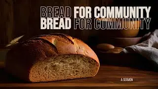 Lent: Bread for Community | Message from Pastor Julie Marxhausen | New Life Church