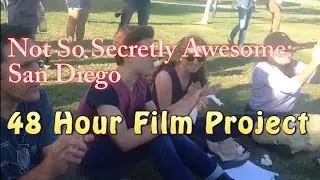 NOT SO SECRETLY AWESOME: SAN DIEGO - 48 Hour Film Project