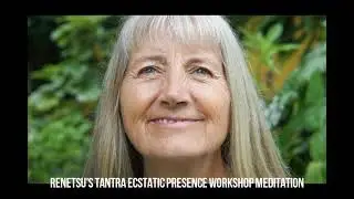 Renetsu's Tantra Ecstatic Presence Meditation