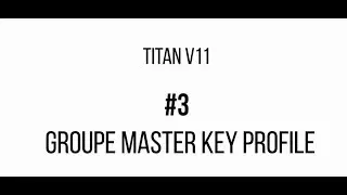 Titan V11 #3 Groupe Master Key Profile