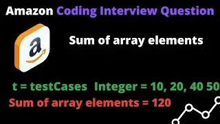 Amazon Coding Interview Question - Sum of array elements