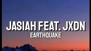 Jasiah - Earthquake (feat. jxdn) (Lyrics)