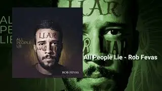 All People Lie - Rob Fevas