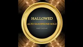 HALLOWED - (Alto Saxophone Solo)