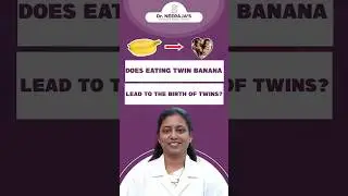 Can Twin Bananas Lead to Twin Babies? | Fertility Facts & Myths | Dr Neeraja