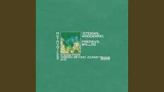 Frieren's Ballad Eternal Wandering (Frieren: Beyond Journey's End Season 2 Original Soundtrack)