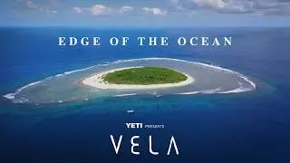 EDGE OF THE OCEAN | VELA