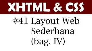 HTML & CSS #41: Membuat Layout Web Sederhana (Part IV)