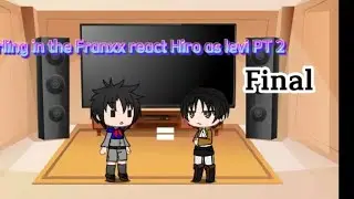 Darling in the Franxx react Hiro as levi PT 2(FINAL)