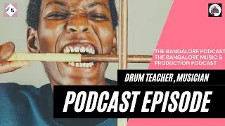 Hemanth - Drummer, Musician, Drum Teacher @ TAAQ Academy @ The Bangalore Podcast