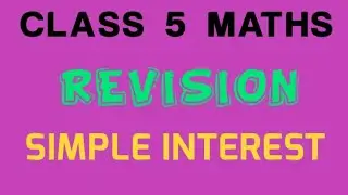 CLASS 5 MATHS REVISION SIMPLE INTEREST || Simple Interest |Simple Interest Tricks | Simple Interest