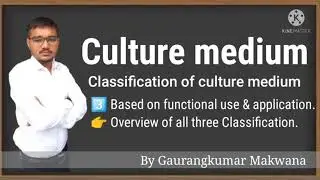 Classification of culture medium based on functional use & application,& it's classification chart