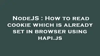 NodeJS : How to read cookie which is already set in browser using hapi.js
