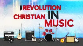 The Revolution in Christian Music