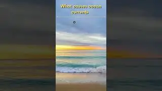 5   What causes ocean currents