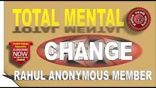 सम्पूर्ण मानसिक बदल  ( Total Mental Change ) Rahul An Anonymous Member |  ⁨@A.A.Maharashtra⁩