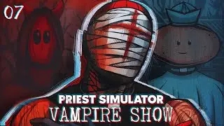 PRIEST SIMULATOR: VAMPIRE SHOW #07 &ndash; Kasyno