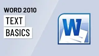 Word 2010: Text Basics