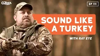 How to Actually Sound like a Turkey with Ray Eye