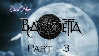 Let's Play Bayonetta [P3] &ndash; PC, Max Settings, 60 fps
