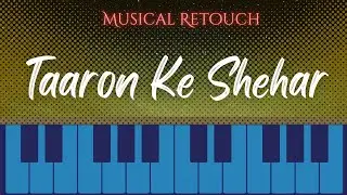 Taaron Ke Shehar | Piano Cover | Musical Retouch - Instrumental Cover Track