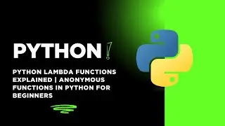Python Lambda Functions Explained | Anonymous Functions in Python for Beginner 2025 