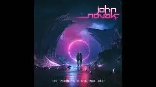 John Novak - The Moon Is A Strange God | Full Album