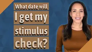 What date will I get my stimulus check?