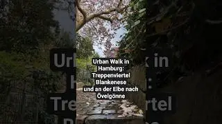 Urban Walk in #Hamburg: Das Treppenviertel in Blankenese und an der Elbe entlang nach &Ouml;velg&ouml;nne