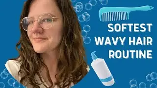 My Naturally Wavy Hair Routine for SUPER Soft Hair - Curly Girl Method Approved