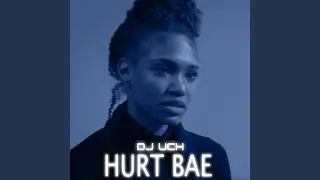 Hurt Bae (#HurtBae) (Remix)