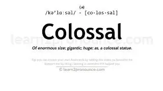 Pronunciation of Colossal | Definition of Colossal