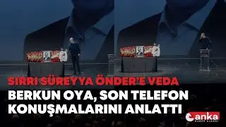 Berkun Oya, Sırrı S&uuml;reyya &Ouml;nder ile son konuşmasını anlattı: 