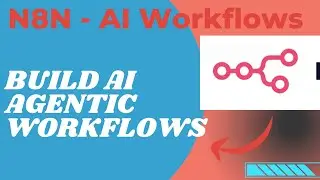 N8N - Build AI Workflows with N8N (Introduction)