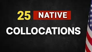 25 Native Collocations That Will Boost Your Fluency