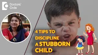 4 Tips to Discipline Stubborn Kids | Temper Tantrum in Children-Dr. Surekha Tiwari | Doctors' Circle