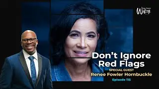 Dear Future Wifey Podcast 115: Don't Ignore Red Flags (Renee Fowler Hornbuckle)