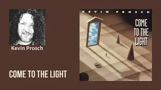Come To The Light (Kevin Prosch 1993)  [Full Album]