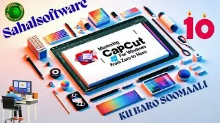 Урок 10. Эффект | CapCut | Видеомонтаж | Графический дизайн | Sahalsoftware | Somali