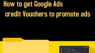 How to get Google Ads credit free Vouchers to promote ads