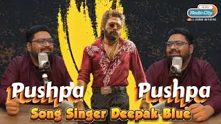 Exclusive Interview with Pushpa Pushpa Song Singer Deepak Blue | Starsexpress