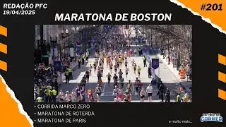 Reda&ccedil;&atilde;o PFC 201 - Maratona de Boston, Corrida Marco Zero, Maratona de Paris e muito mais