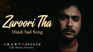 Zaroori Tha 💔 | Yeh Judaai Zaroori Thi Kya? | Heart Touching Sad Song