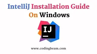 IntelliJ Installation On Windows | IntelliJ Community Edition | Java Tutorial | Coding Beam