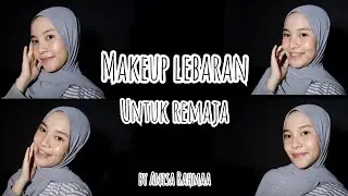 MAKEUP LEBARAN UNTUK REMAJA | SIMPEL DAN GAMPANG || BY Anisa Rahmaa
