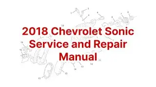 Service, repair, diagnostic manual - 2018 Chevrolet Sonic