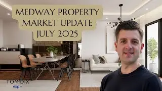 Medway Towns Housing Market Update | July 2025 | Tom Dix The Independent Medway Estate Agent