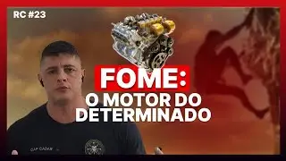 FOME, O MOTOR DO DETERMINADO | VIDEO RC 23